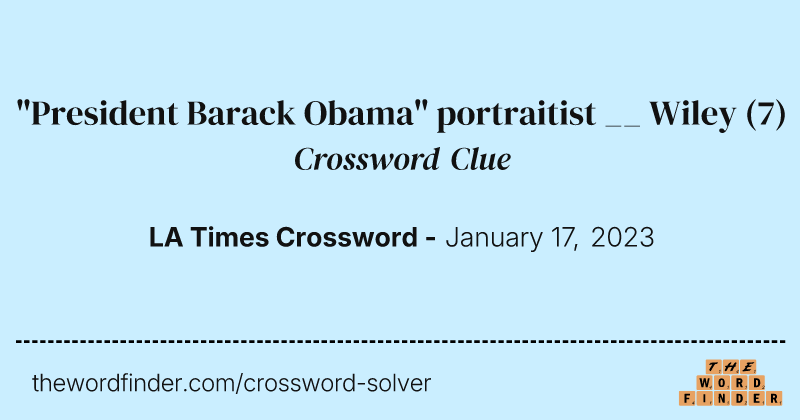 "President Barack Obama" portraitist __ Wiley crossword clue image