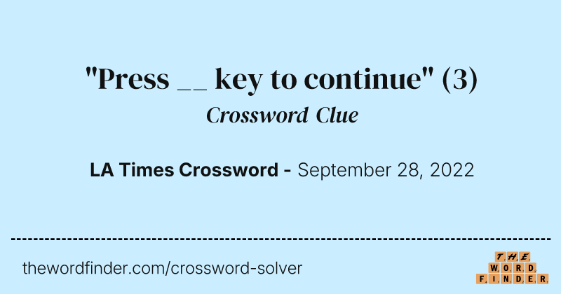 "Press __ key to continue" crossword clue image