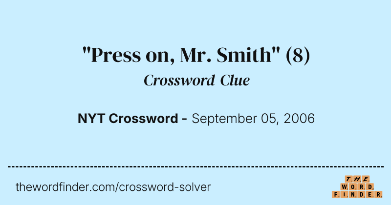"Press on, Mr. Smith" crossword clue image