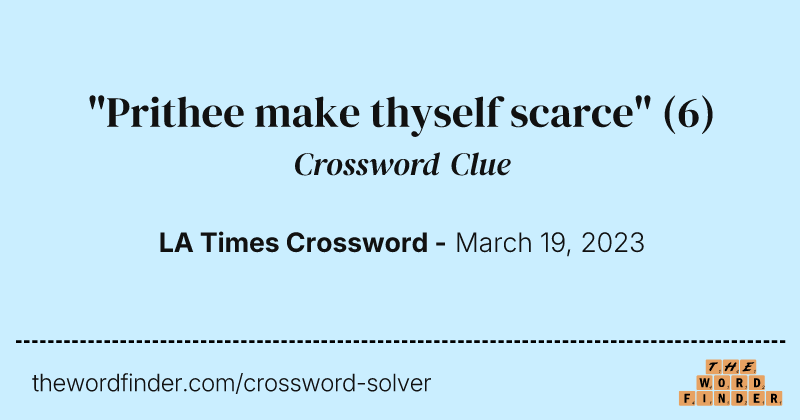 "Prithee make thyself scarce" crossword clue image