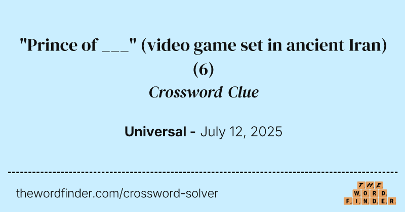 "Prince of ___" (video game set in ancient Iran) crossword clue image
