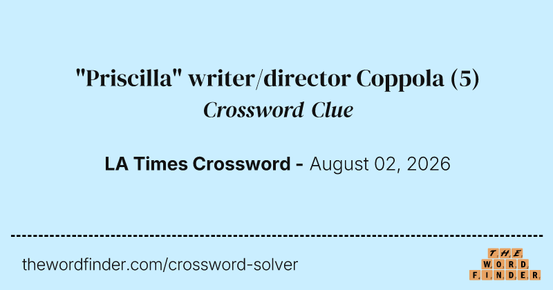 "Priscilla" writer/director Coppola crossword clue image