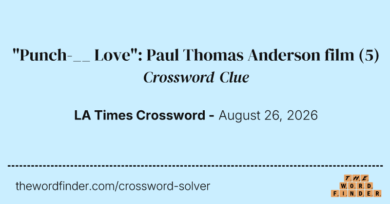 "Punch-__ Love": Paul Thomas Anderson film crossword clue image