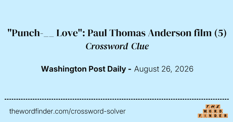 "Punch-__ Love": Paul Thomas Anderson film crossword clue image