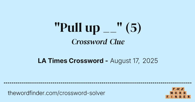 "Pull up __" crossword clue image