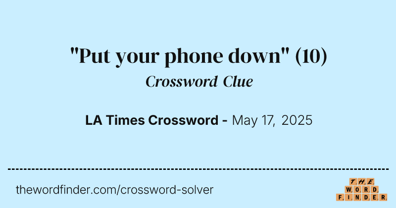 "Put your phone down" crossword clue image