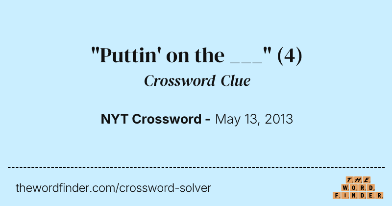 "Puttin' on the ___" crossword clue image