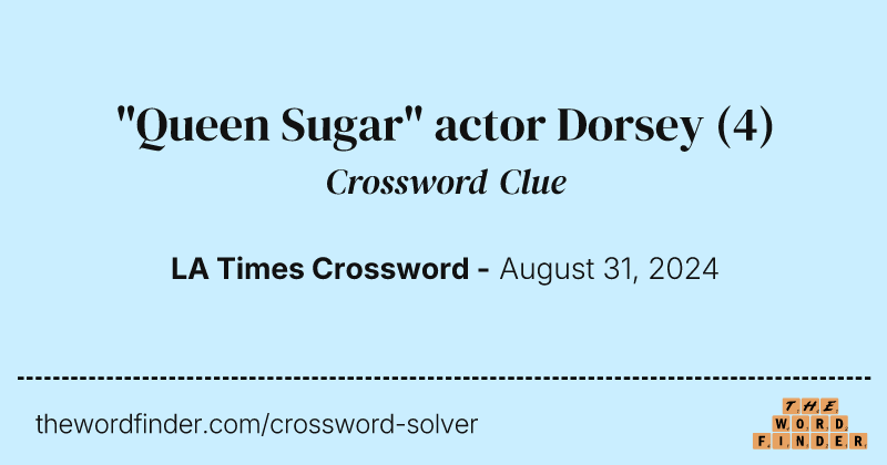 "Queen Sugar" actor Dorsey crossword clue image