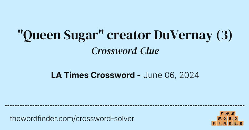"Queen Sugar" creator DuVernay crossword clue image