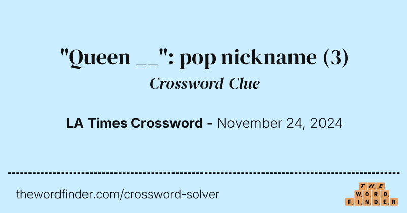 "Queen __": pop nickname crossword clue image