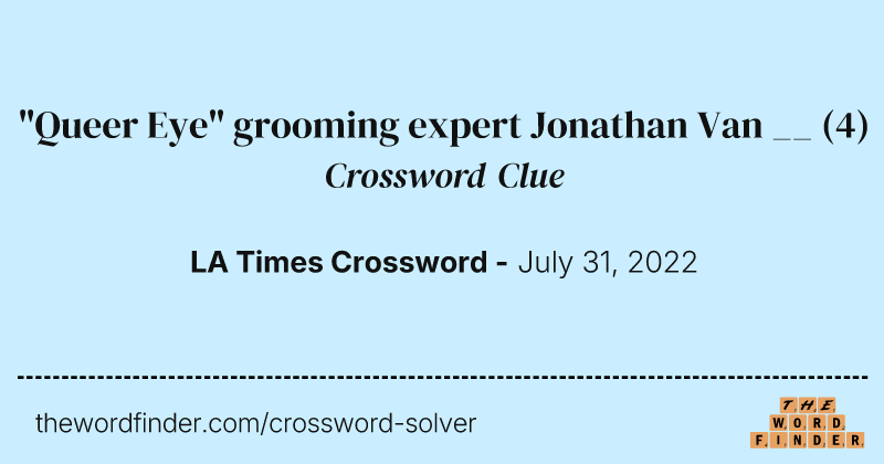 "Queer Eye" grooming expert Jonathan Van __ crossword clue image