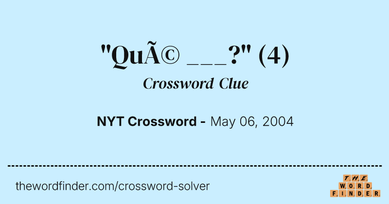 "Qué ___?" crossword clue image