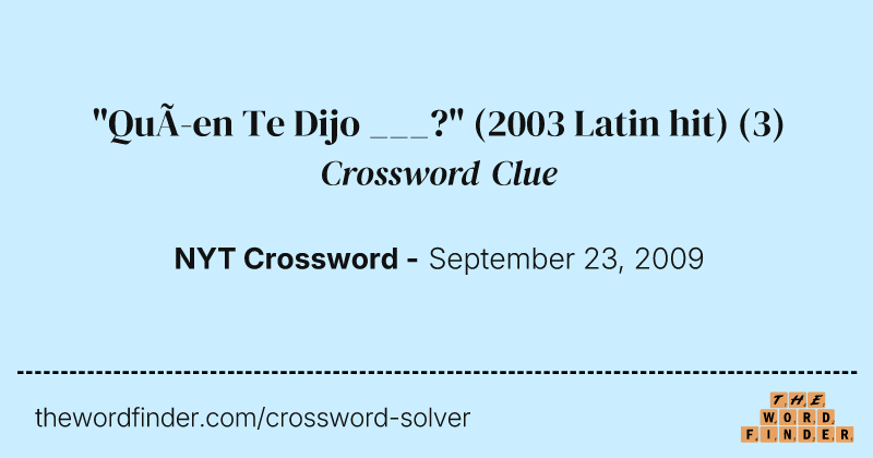 "Quíen Te Dijo ___?" (2003 Latin hit) crossword clue image