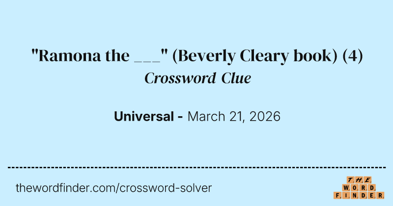 "Ramona the ___" (Beverly Cleary book) crossword clue image