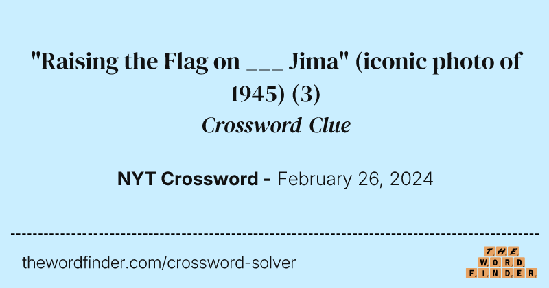 "Raising the Flag on ___ Jima" (iconic photo of 1945) crossword clue image