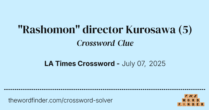 "Rashomon" director Kurosawa crossword clue image