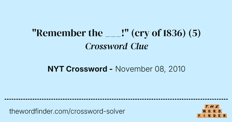 "Remember the ___!" (cry of 1836) crossword clue image