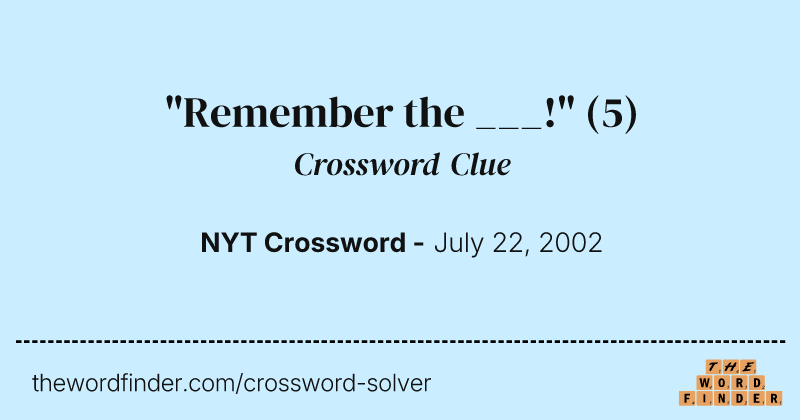 "Remember the ___!" crossword clue image