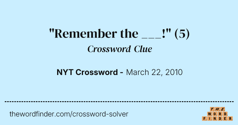 "Remember the ___!" crossword clue image