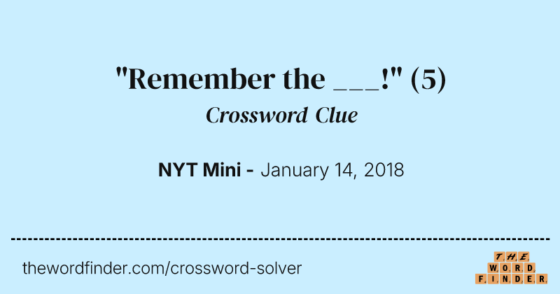"Remember the ___!" crossword clue image