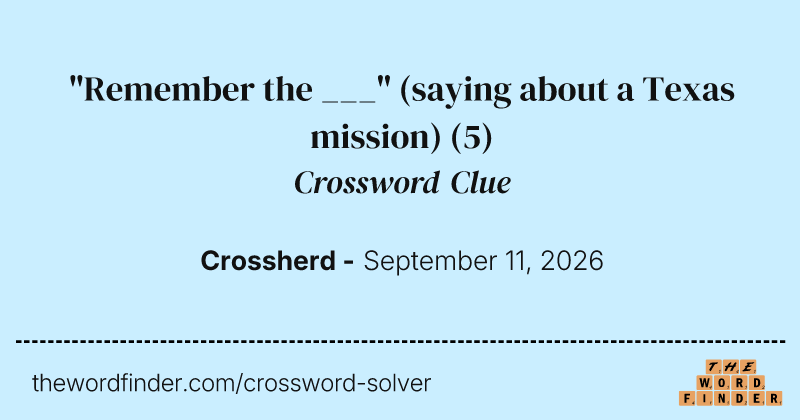 "Remember the ___" (saying about a Texas mission) crossword clue image