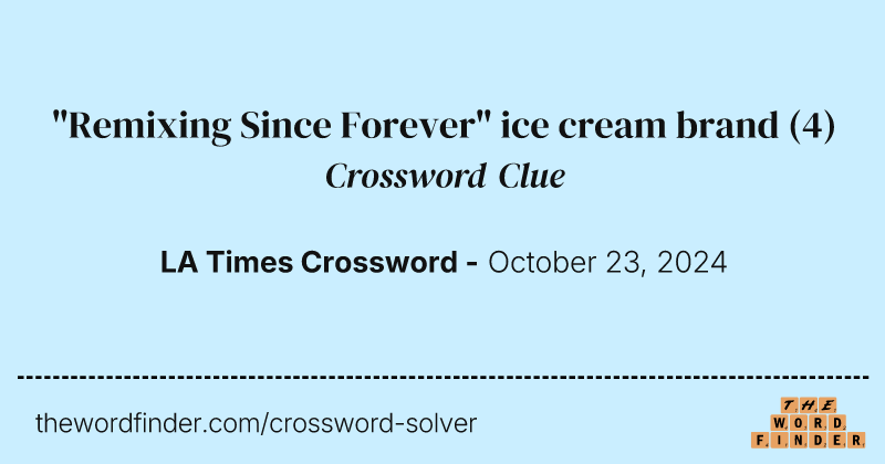 "Remixing Since Forever" ice cream brand crossword clue image