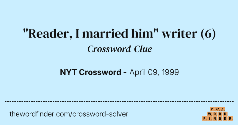 "Reader, I married him" writer crossword clue image