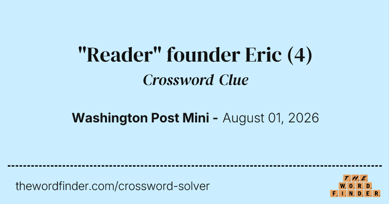 "Reader" founder Eric crossword clue image
