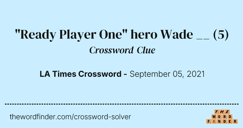 "Ready Player One" hero Wade __ crossword clue image