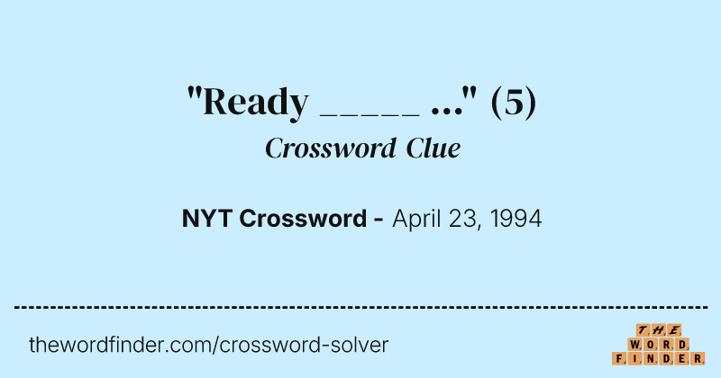 "Ready _____ ..." crossword clue image
