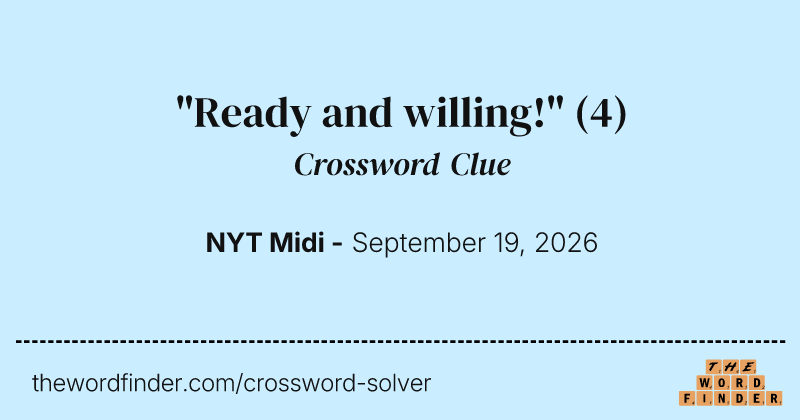 "Ready and willing!" crossword clue image