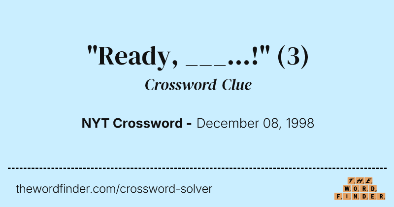 "Ready, ___...!" crossword clue image