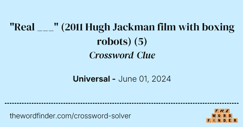 "Real ___" (2011 Hugh Jackman film with boxing robots) crossword clue image