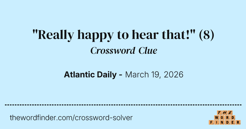 "Really happy to hear that!" crossword clue image