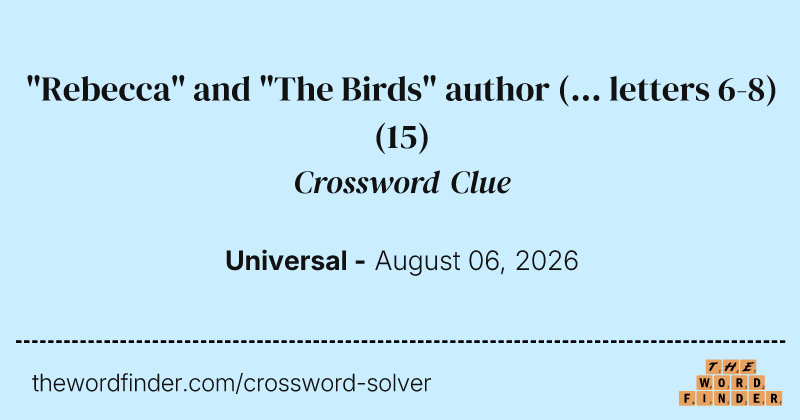 "Rebecca" and "The Birds" author (... letters 6-8) crossword clue image