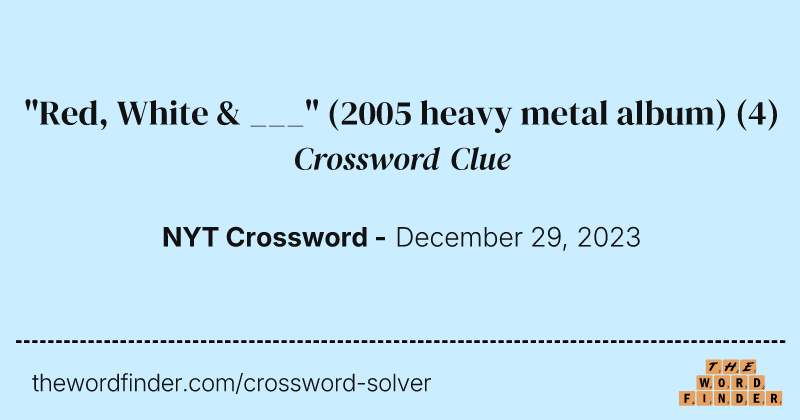 "Red, White & ___" (2005 heavy metal album) crossword clue image