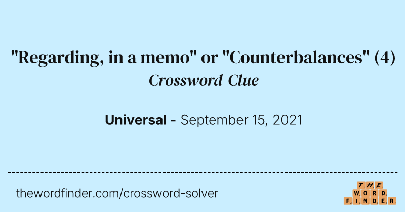 "Regarding, in a memo" or "Counterbalances" crossword clue image