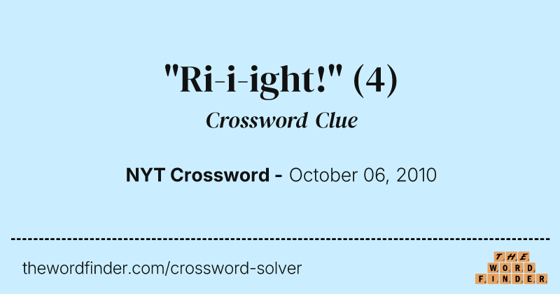 "Ri-i-ight!" crossword clue image