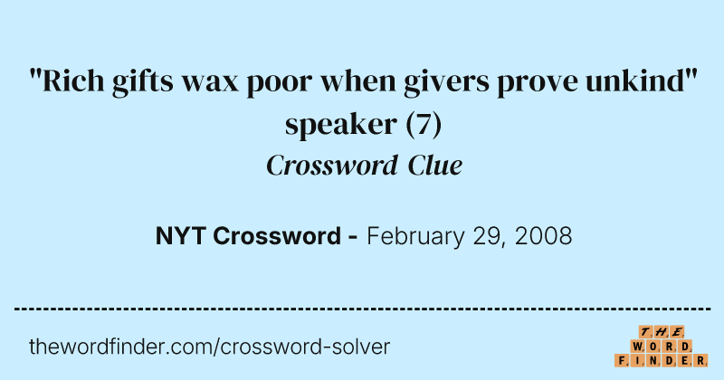 "Rich gifts wax poor when givers prove unkind" speaker crossword clue image