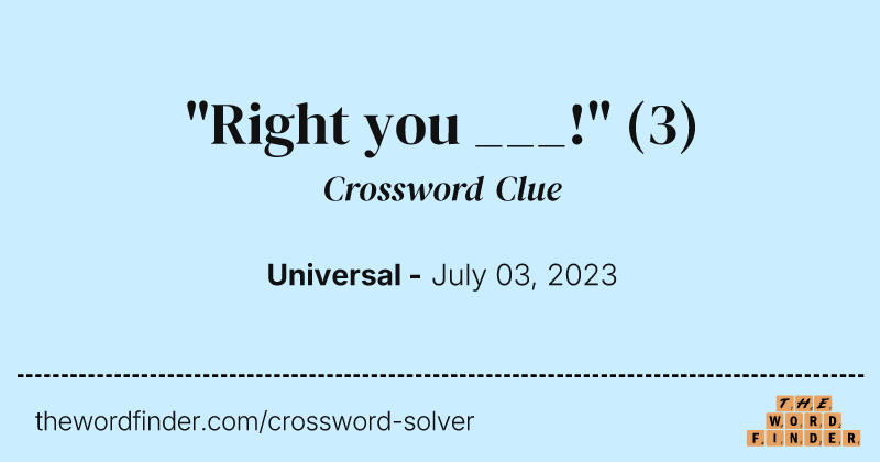 "Right you ___!" crossword clue image