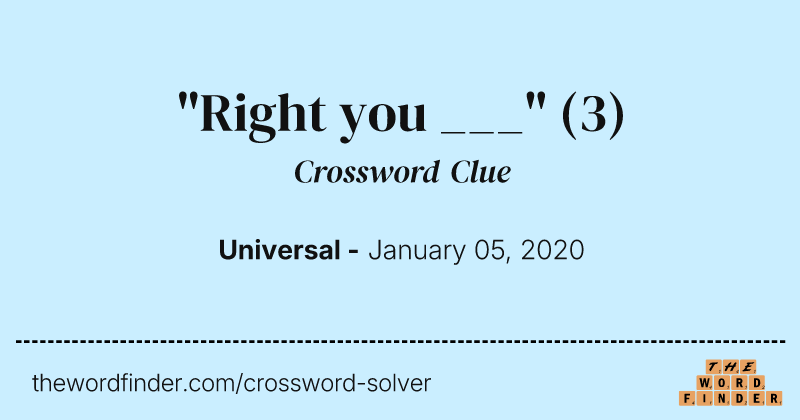 "Right you ___" crossword clue image