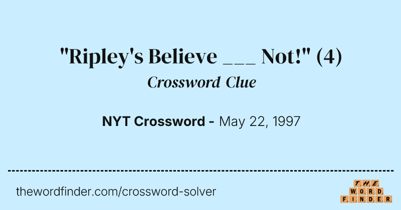 "Ripley's Believe ___ Not!" crossword clue image