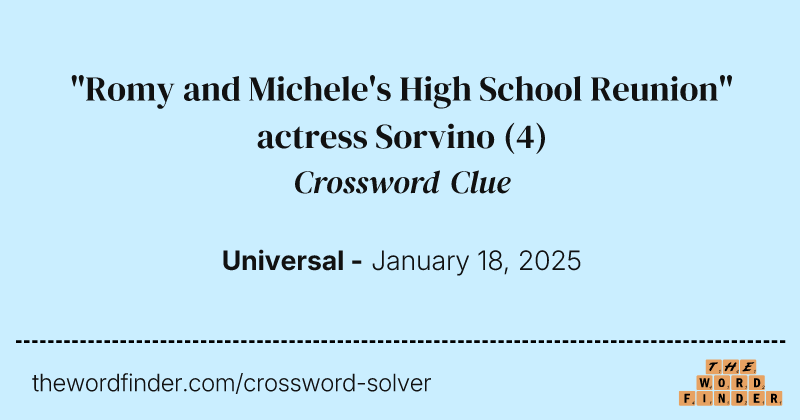"Romy and Michele's High School Reunion" actress Sorvino crossword clue image