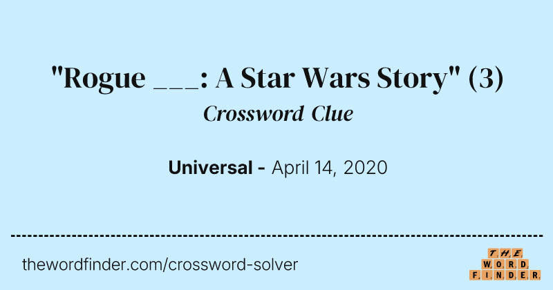 "Rogue ___: A Star Wars Story" crossword clue image