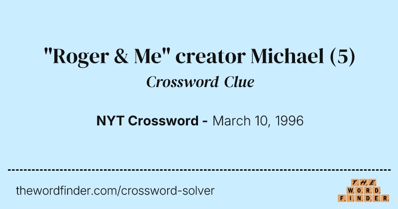 "Roger & Me" creator Michael crossword clue image