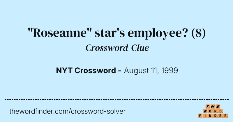 "Roseanne" star's employee? crossword clue image