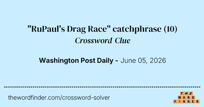 "RuPaul's Drag Race" catchphrase crossword clue image