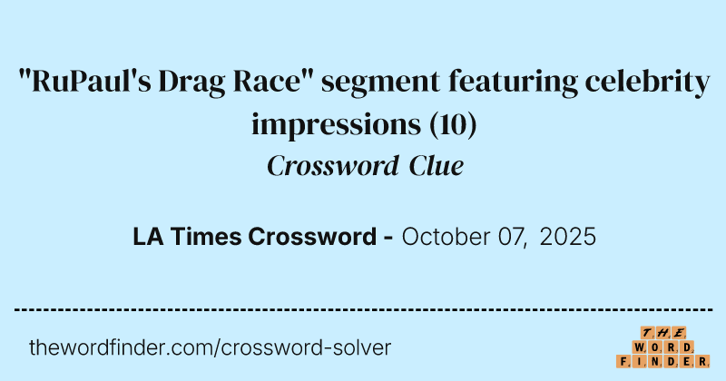 "RuPaul's Drag Race" segment featuring celebrity impressions crossword clue image