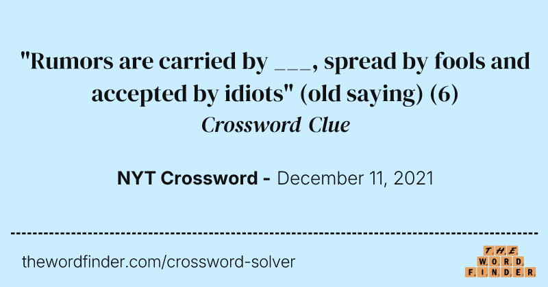 "Rumors are carried by ___, spread by fools and accepted by idiots" (old saying) crossword clue image