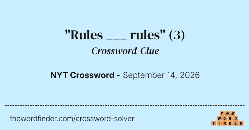 "Rules ___ rules" crossword clue image